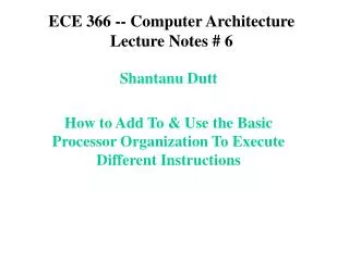 ECE 366 -- Computer Architecture Lecture Notes # 6