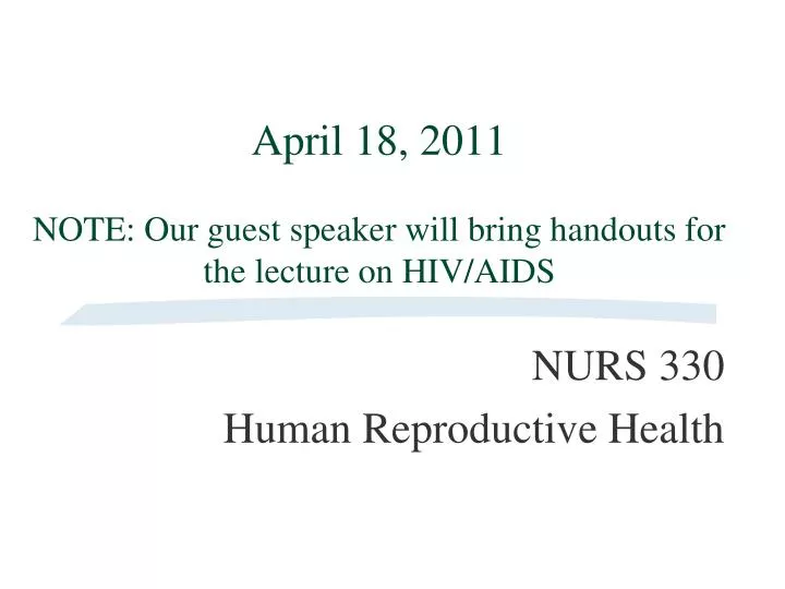april 18 2011 note our guest speaker will bring handouts for the lecture on hiv aids