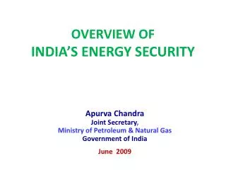 OVERVIEW OF INDIA’S ENERGY SECURITY