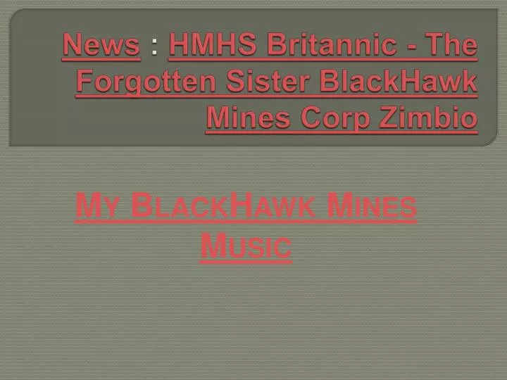 news hmhs britannic the forgotten sister blackhawk mines corp zimbio