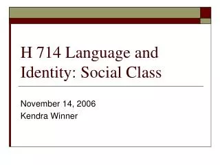 H 714 Language and Identity: Social Class