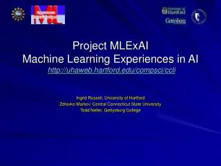 Project MLExAI Machine Learning Experiences in AI http://uhaweb.hartford.edu/compsci/ccli