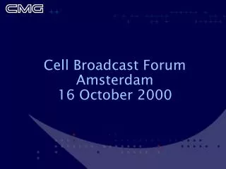 Cell Broadcast Forum Amsterdam 16 October 2000