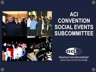 ACI CONVENTION SOCIAL EVENTS SUBCOMMITTEE