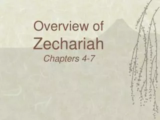 Overview of Zechariah Chapters 4-7
