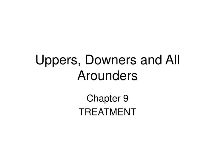 uppers downers and all arounders