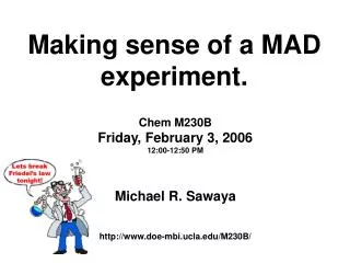 Making sense of a MAD experiment.