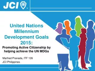 United Nations Millennium Development Goals 2015: Promoting Active Citizenship by helping achieve the UN MDGs