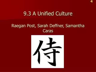 9.3 A Unified Culture Raegan Post, Sarah Deffner, Samantha Caras