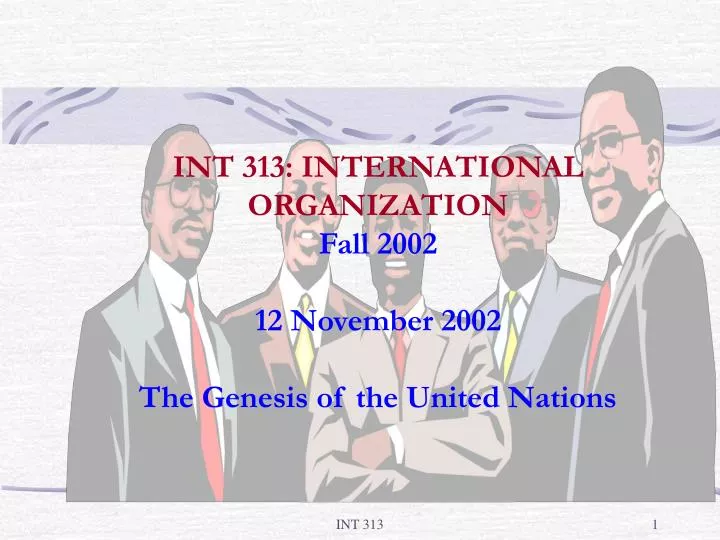 int 313 international organization fall 2002 12 november 2002 the genesis of the united nations