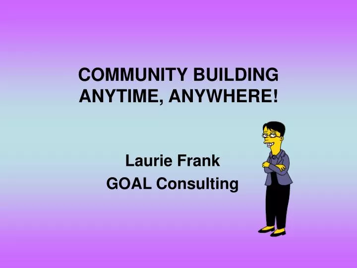 community building anytime anywhere
