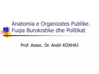 Anatomia e Organizates Publike. Fuqia Burokratike dhe Politikat