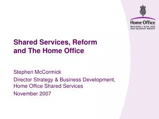 Shared Services, Reform and The Home Office