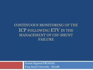 CONTINUOUS MONITORING OF THE ICP FOLLOWING ETV IN THE MANAGEMENT OF CSF-SHUNT FAILURE