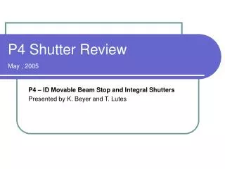 P4 Shutter Review May , 2005