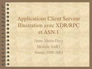 Applications Client Serveur Illustration avec XDR/RPC et ASN.1
