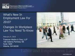 What's New In Employment Law For 2010? Changes In Workplace Law You Need To Know February 9, 2010