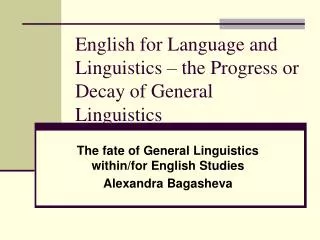 English for Language and Linguistics – the Progress or Decay of General Linguistics