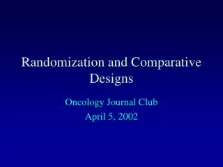 Randomization and Comparative Designs