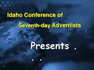 Idaho Conference of S eventh -d ay Adventists
