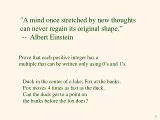 &quot;A mind once stretched by new thoughts can never regain its original shape.” -- Albert Einstein