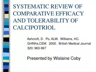 SYSTEMATIC REVIEW OF COMPARATIVE EFFICACY AND TOLERABILITY OF CALCIPOTRIOL