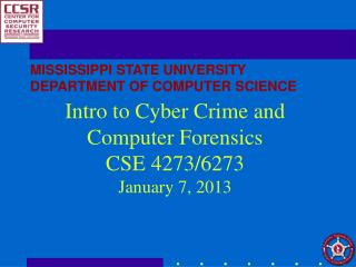 Intro to Cyber Crime and Computer Forensics CSE 4273/6273 January 7, 2013