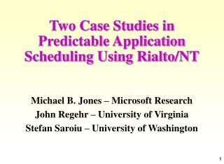 Two Case Studies in Predictable Application Scheduling Using Rialto/NT