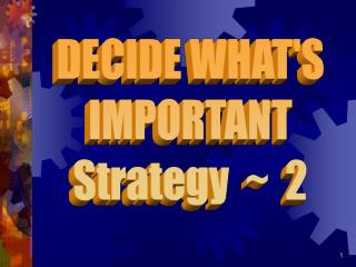 DECIDE WHAT'S IMPORTANT Strategy ~ 2