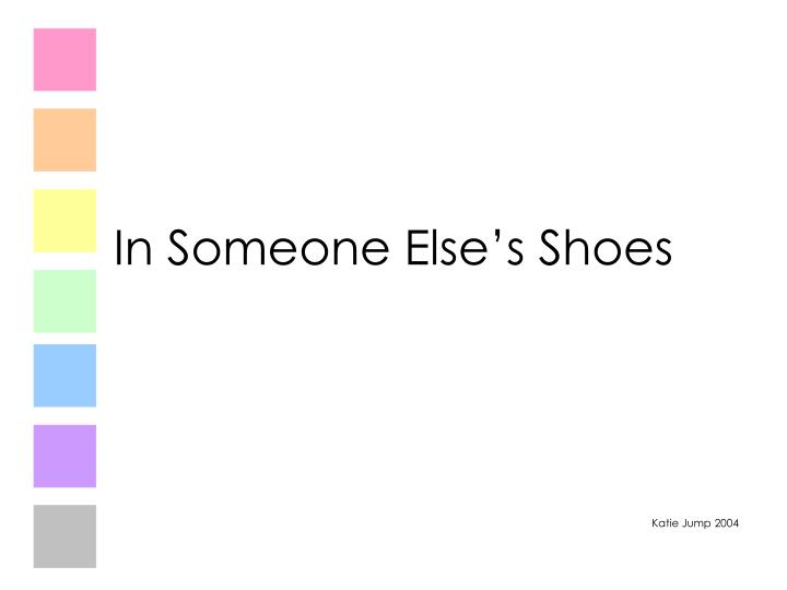 in someone else s shoes