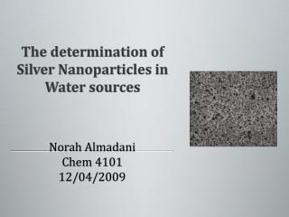 The determination of Silver Nanoparticles in Water sources