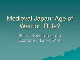 Medieval Japan: Age of Warrior Rule?