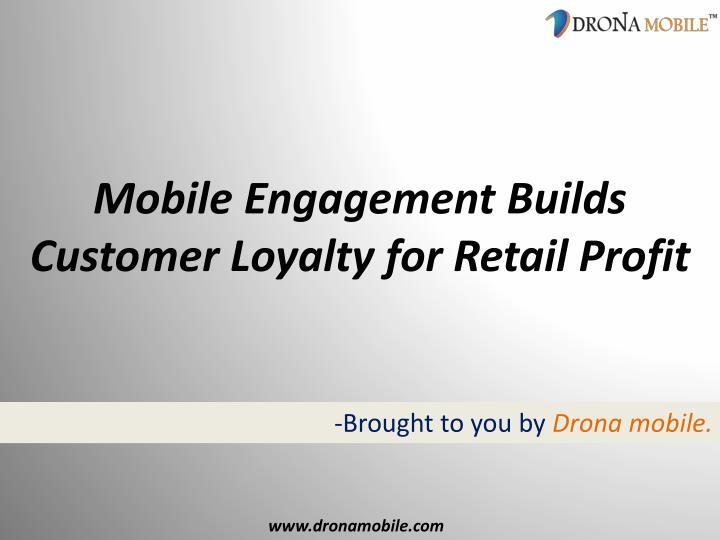 mobile engagement builds customer loyalty for retail profit