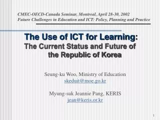 The Use of ICT for Learning : The Current Status and Future of the Republic of Korea
