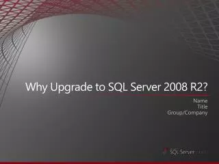 Why Upgrade to SQL Server 2008 R2?