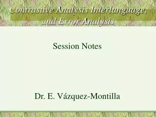 Contrastive Analysis Interlanguage, and Error Analysis