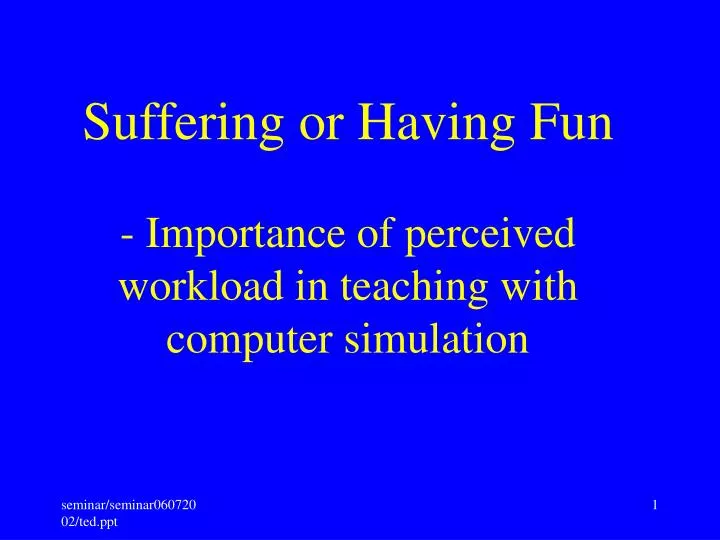 suffering or having fun importance of perceived workload in teaching with computer simulation