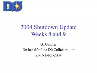 2004 Shutdown Update Weeks 8 and 9