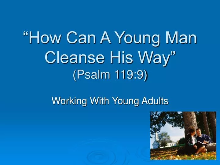 how can a young man cleanse his way psalm 119 9