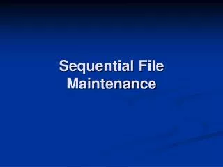 Sequential File Maintenance
