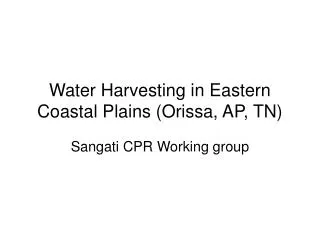 Water Harvesting in Eastern Coastal Plains (Orissa, AP, TN)