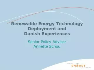 Renewable Energy Technology Deployment and Danish Experiences