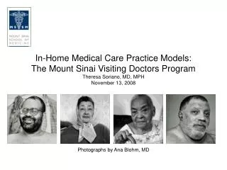 In-Home Medical Care Practice Models: The Mount Sinai Visiting Doctors Program Theresa Soriano, MD, MPH November 13, 20