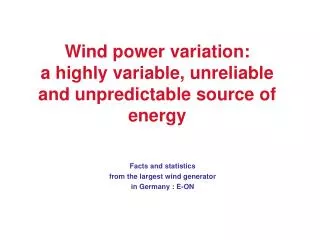 Wind power variation: a highly variable, unreliable and unpredictable source of energy