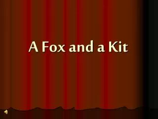 A Fox and a Kit
