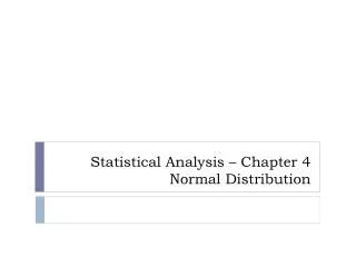 Statistical Analysis – Chapter 4 Normal Distribution