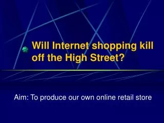 Will Internet shopping kill off the High Street?