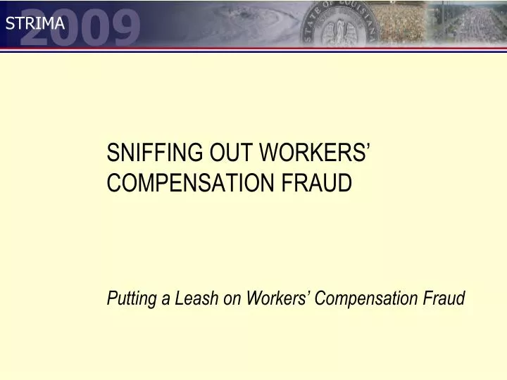sniffing out workers compensation fraud