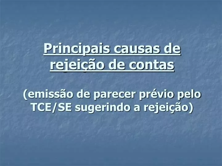 principais causas de rejei o de contas emiss o de parecer pr vio pelo tce se sugerindo a rejei o