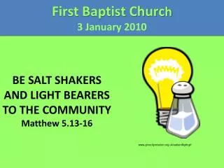 BE SALT SHAKERS AND LIGHT BEARERS TO THE COMMUNITY Matthew 5.13-16